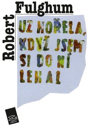 Už hořela, když jsem si do ní lehal