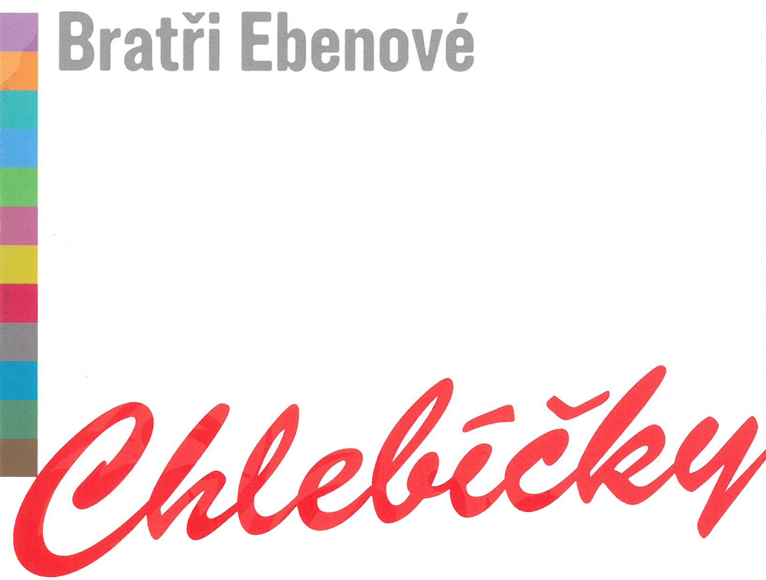 Bratři Ebenové: Chlebíčky - CD