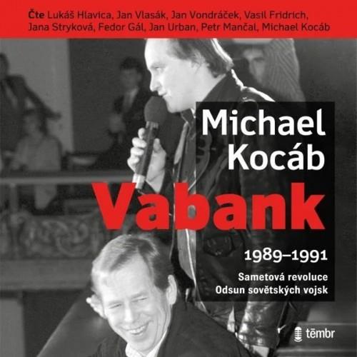 Kocáb Michael: VABANK 1989 - 1991 Sametová revoluce Odsun sovětských vojsk