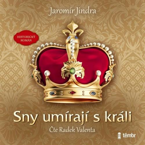 Jindra Jaromír: Sny umírají s králi
