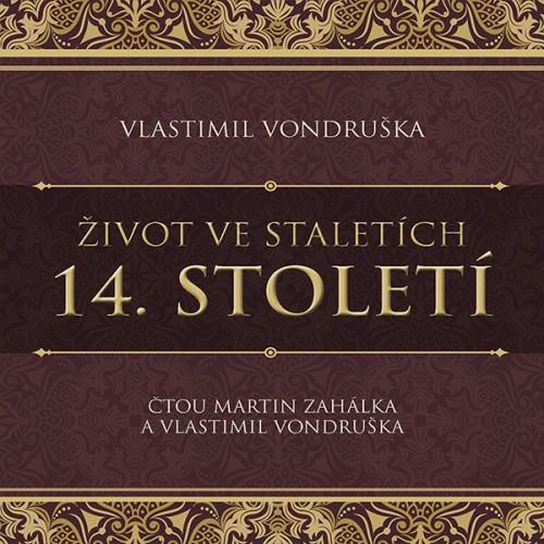 Vondruška Vlastimil: Život ve staletích - 14. století