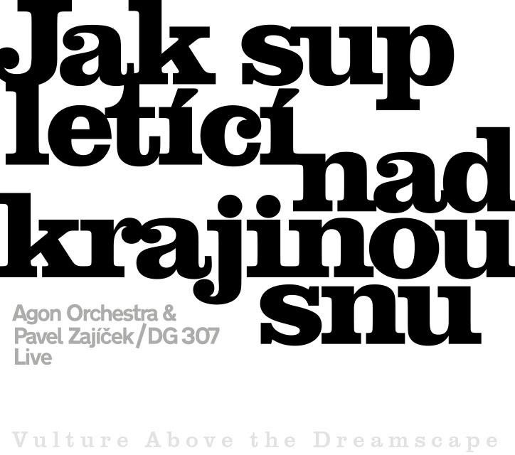 Agon Orchestra/Zajíček: Jak sup letící nad krajinou snu - CD