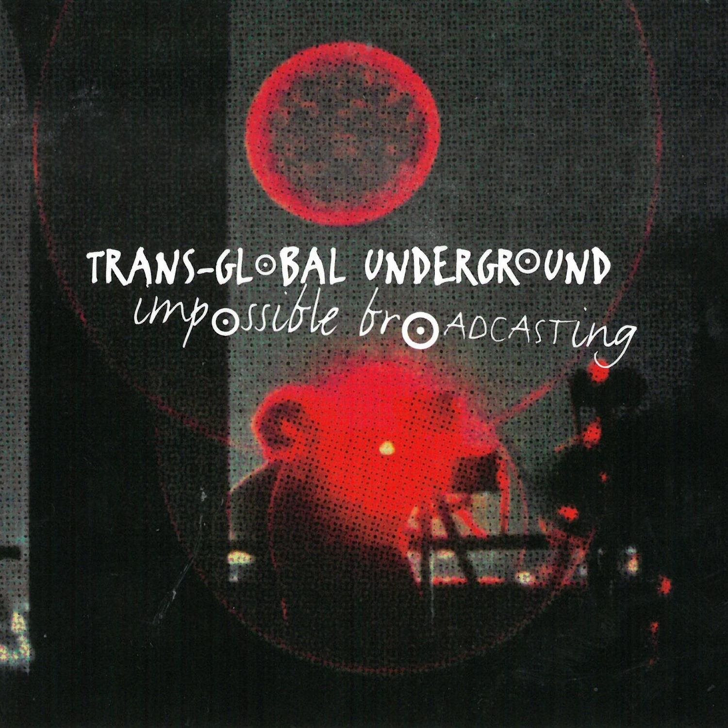 Trans-Global Underground: Impossible Broadcasting - CD
