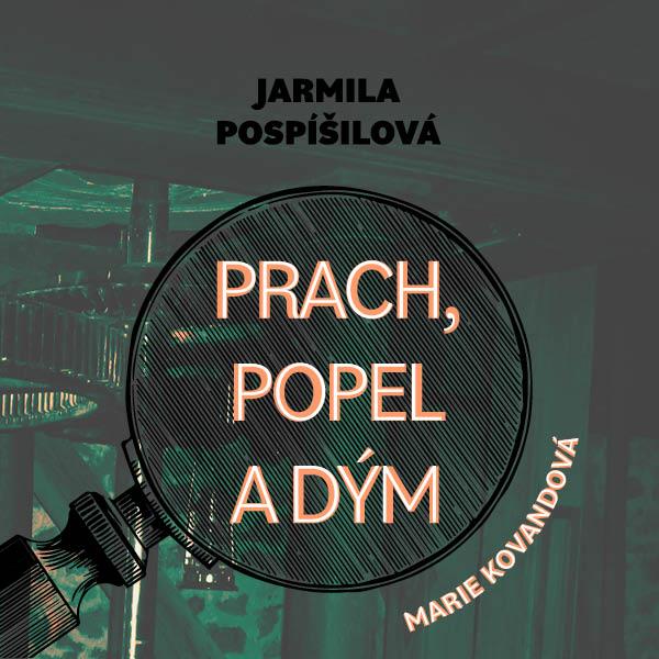 Pospíšilová Jarmila: Prach, popel a dým