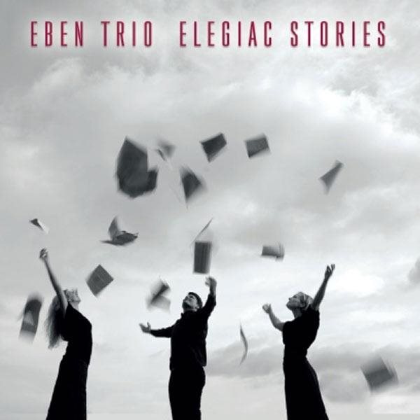 Eben Trio: Elegiac Stories - CD