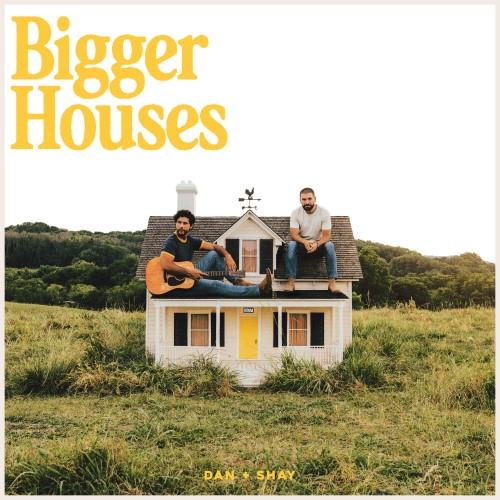 Dan + Shay: Bigger House