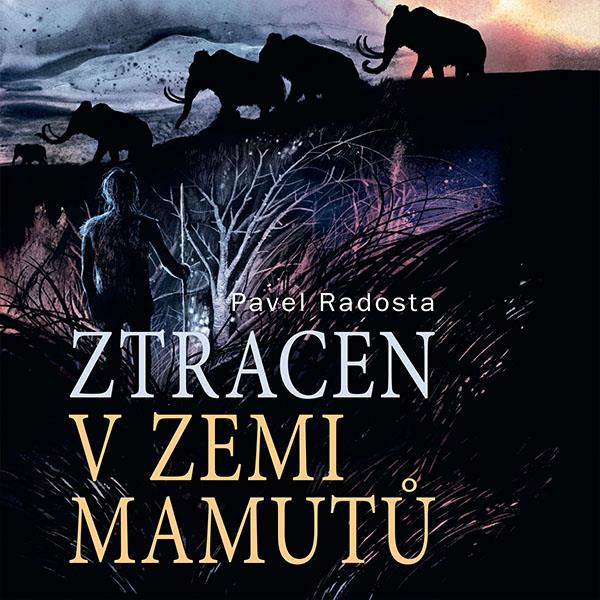 Radosta Pavel: Ztracen v zemi mamutů