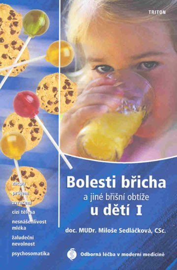 Bolesti břicha a jiné břišní obtíže u dětí I - Zácpa, průjem, zvracení, cizí tělesa, nesnášenlivost
