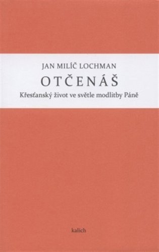 Otčenáš - Křesťanský život ve světle modlitby Páně