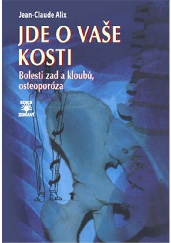 Jde o vaše kosti - Bolesti zad a kloubů, osteoporóza