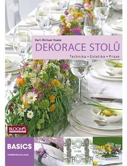 Dekorace stolů - Technika * Estetika * Praxe