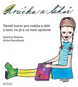 Anička a lékař - Téměř horor pro rodiče a děti o tom, co je a co není správné