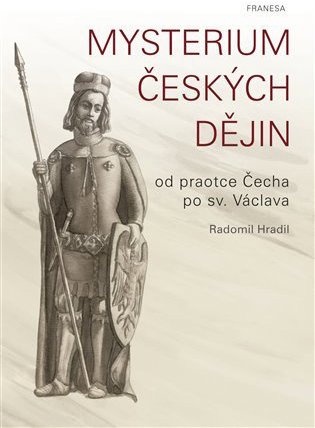 Mysterium českých dějin od praotce Čecha po sv. Václava