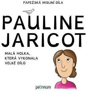 Pauline Jaricot - Malá holka, která vykonala velké dílo