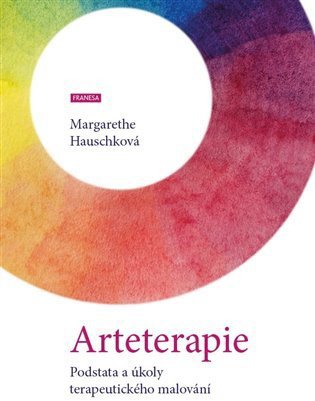 Arteterapie/Podstata a úkoly terapeutick