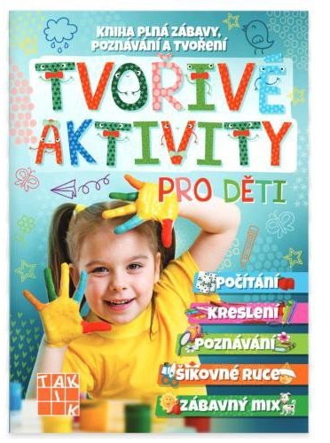 Tvořivé aktivity pro děti - Kniha plná zábavy, poznávání a tvoření