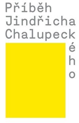 Příběh Jindřicha Chalupeckého