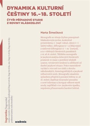 Dynamika kulturní češtiny 16.-18. století: Čtyři případové studie z roviny hláskosloví