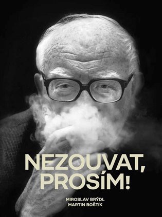 Nezouvat, prosím! - Vyprávění emeritního litomyšlského starosty Miroslava Brýdla o jeho životě a mod