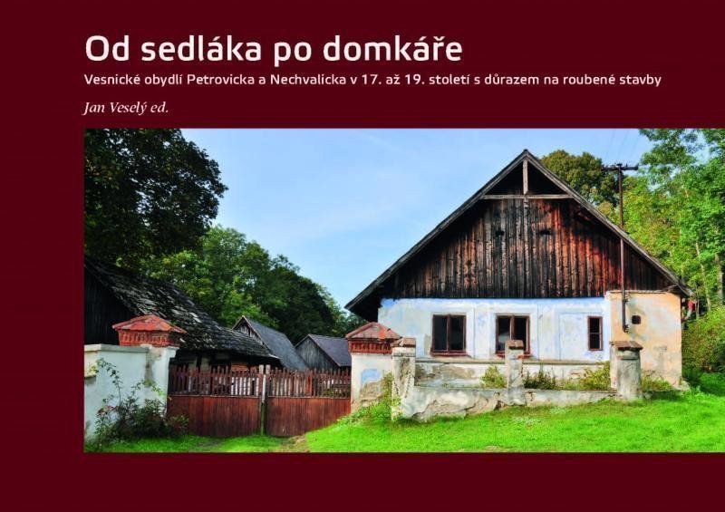 Od sedláka po domkáře - Vesnické obydlí Petrovicka a Nechvalicka v 17. až 19. století s důrazem na r