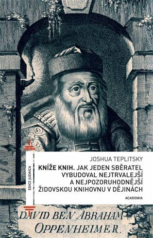 Kníže knih - Jak jeden sběratel vybudoval nejtrvalejší a nejpozoruhodnější židovskou knihovnu v ději
