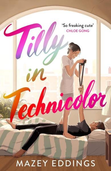 Tilly in Technicolor: A sweet and swoony opposites-attract rom-com from the author of the TikTok hit
