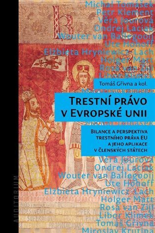 Trestní právo v Evropské unii - Bilance a perspektiva trestního práva EU a jeho aplikace v členských