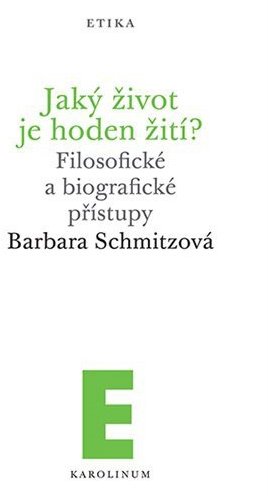 Jaký život je hoden žití? - Filosofické a biografické přístupy
