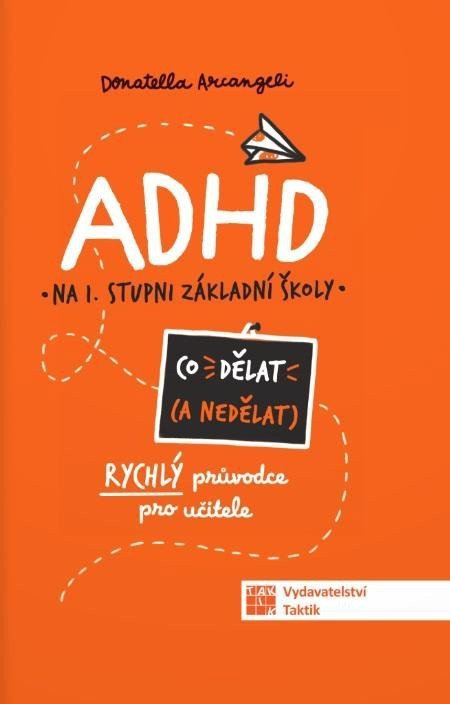 ADHD Co dělat (a nedělat) - Rychlý průvodce pro učitele