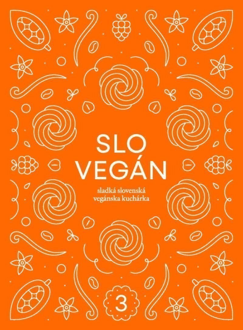 Slovegan 3 - Sladká slovenská vegánska kuchárka