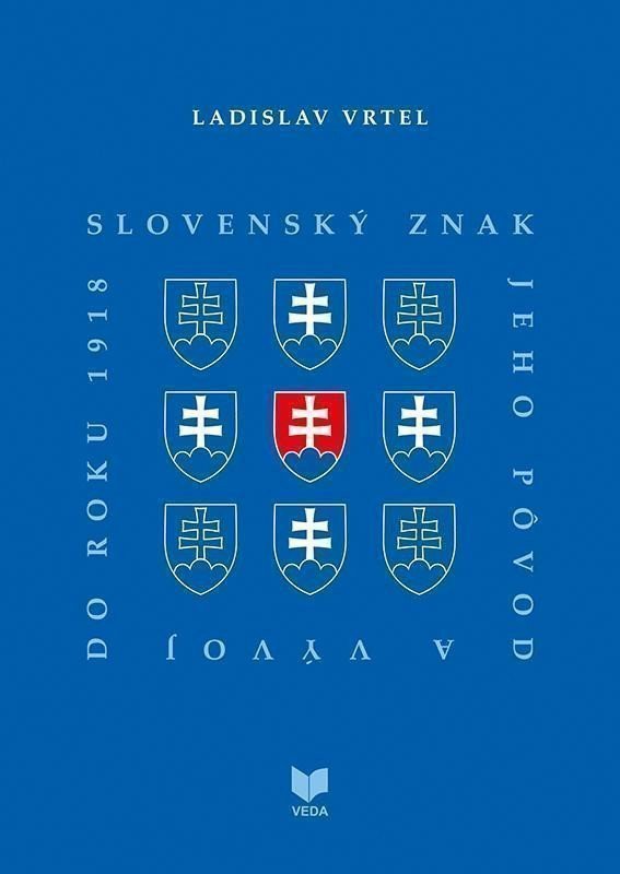 Slovenský znak, jeho pôvod a vývoj do roku 1918 (slovensky)