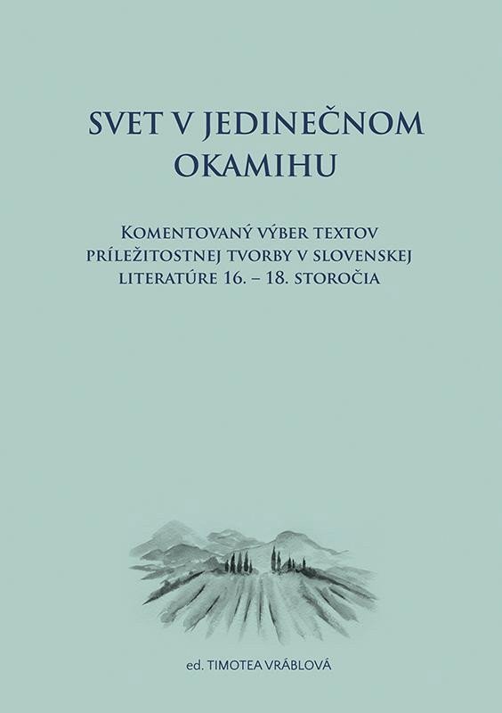 Svet v jedinečnom okamihu Komentovaný výber textov príležitostnej tvorby v slovenskej literatúre 16.