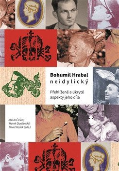 Bohumil Hrabal neidylický - Přehlížené a ukryté aspekty jeho díla