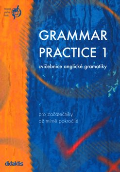 Grammar practice 1: cvičebnice anglické gramatiky pro začátečníky až mírně pokročilé