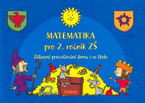 Matematika pro 2.ročník ZŠ: Zábavné procvičování doma i ve škole