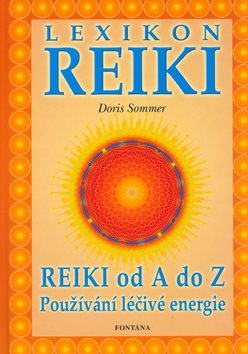 Lexikon Reiki: Reiki od A do Z používání léčivé energie