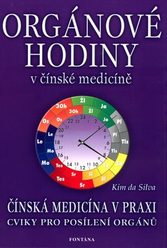 Orgánové hodiny v čínské medicíně: Čínská medicína v praxi. Cviky pro posílení orgánů.