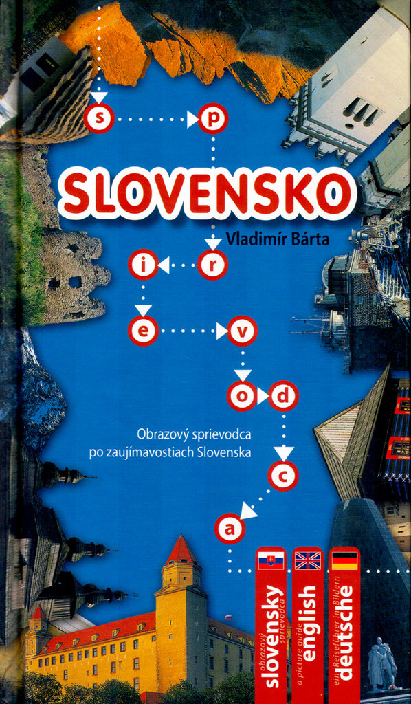 Slovensko sprievodca: Obrazový sprievodca po zaujímavostiach Slovenska