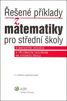 Řešené příklady z matematiky: pro střední školy