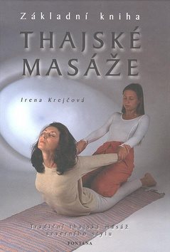 Thajské masáže Základní kniha: Tradiční thajská masáž severního stylu