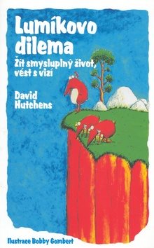 Lumíkovo dilema: Žít smysluplný život, vést s vizí.