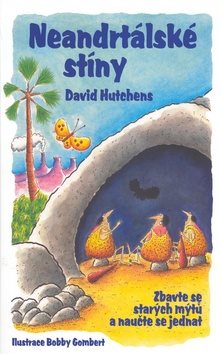 Neandrtálské stíny: Zbavte se starých mýtů a naučte se jednat