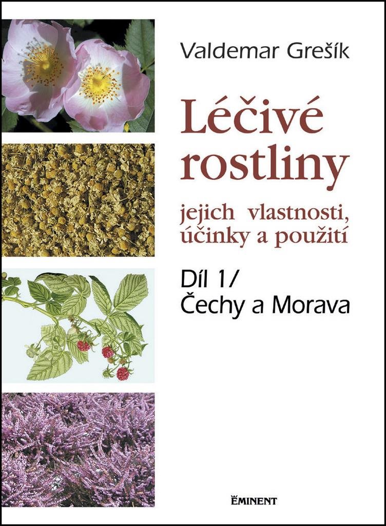 Léčivé rostliny Díl 1/ Čechy a Morava: jejich vlastnosti, účinky a použití