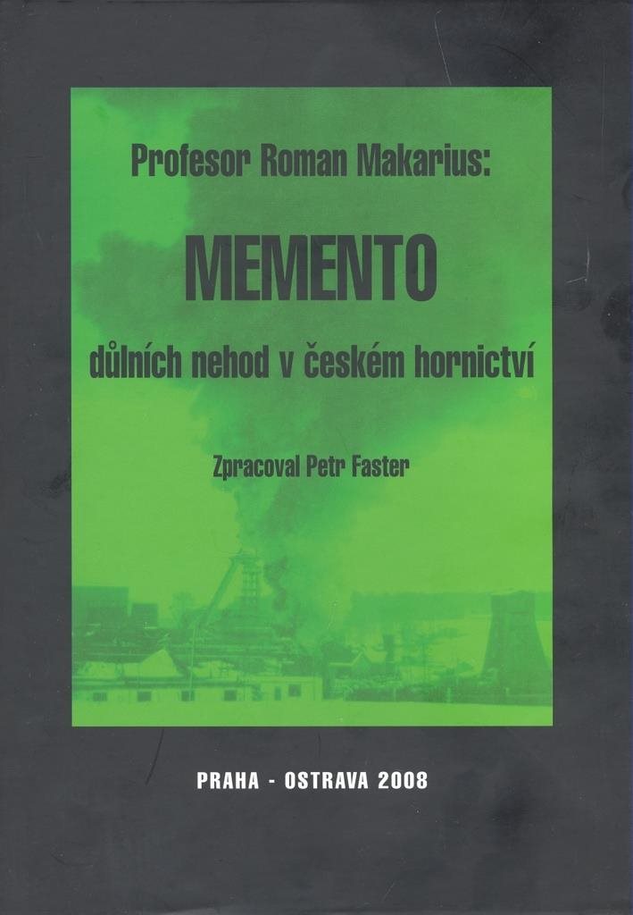 Memento důlních nehod v českém hornictví: zpracoval Petr Faster