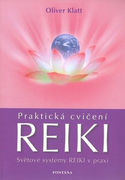 Praktická cvičení Reiki: Světové systémy Reiki v praxi