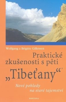 Praktické zkušenosti s pěti Tibeťany: Nové pohledy na staré tajemství