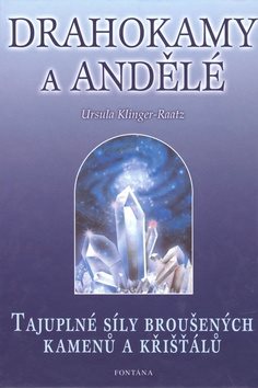 Drahokamy a andělé: Tajuplné síly broušených kamenů a křišťálů