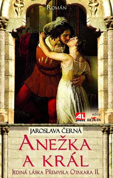 Anežka a král: Jediná láska Přemysla otakara II.