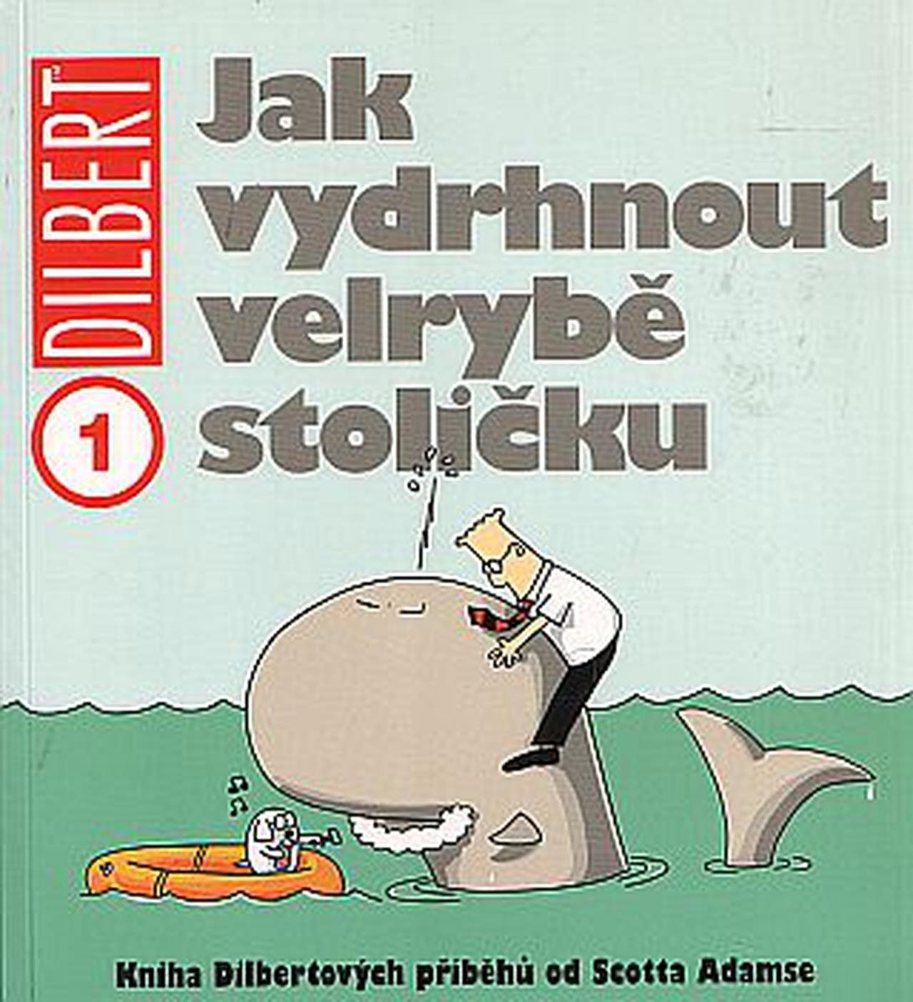 Dilbert 1 Jak vydrhnout velrybě stoličku