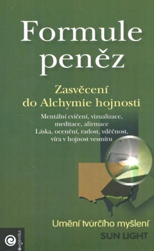 Formule peněz: Zasvěcení do alchymie hojnosti